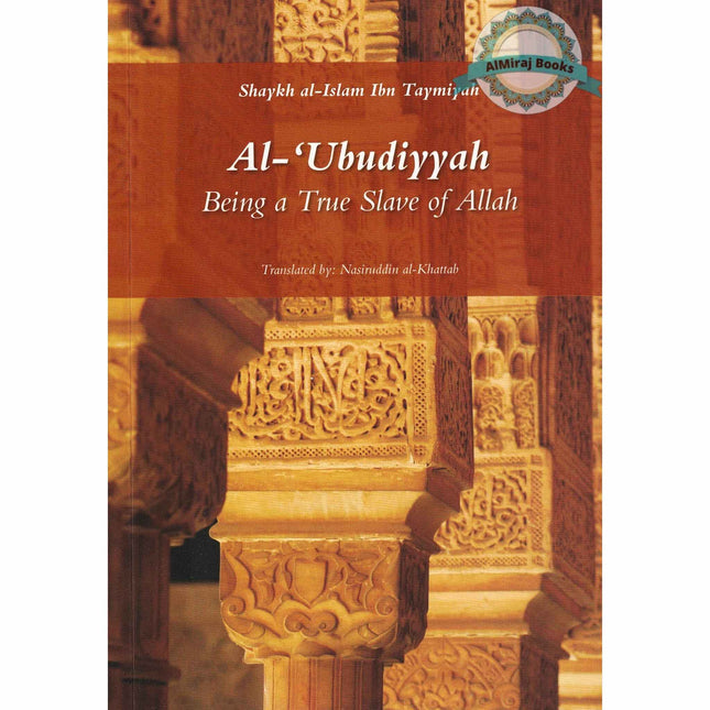 Al-Ubudiyyah: Being a True Slave of Allah By Ibn Taymiyyah