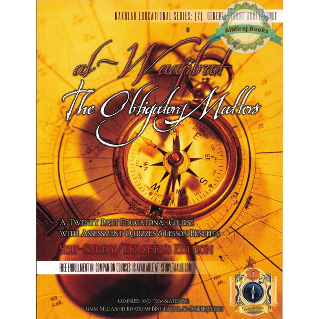 Al-Waajibat The Obligatory Matters Self Study-Teachers Edition By Umm Mujaahid Khadijah Bint Lacina Al-Amreekeeyah