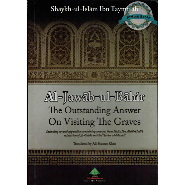 Al Jawab al Bahir The Outstanding Answer on Visiting the Graves By Shaykh al Islam Ibn Taymiyah