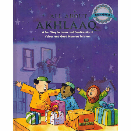 All About Akhlaaq (A Fun Way to Learn and Practice Moral Values of Islam) By Nafees Khan