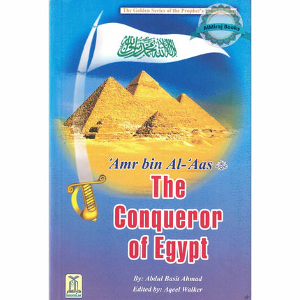 Amr bin Al-Aas (RA) The Conqueror of Egypt By Abdul Basit Ahmad
