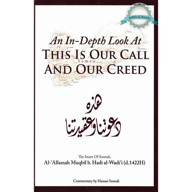An In-Depth Look At This is Our Call and Our Creed By Allamah Muqbil B.hadi Alp-Wadi'i
