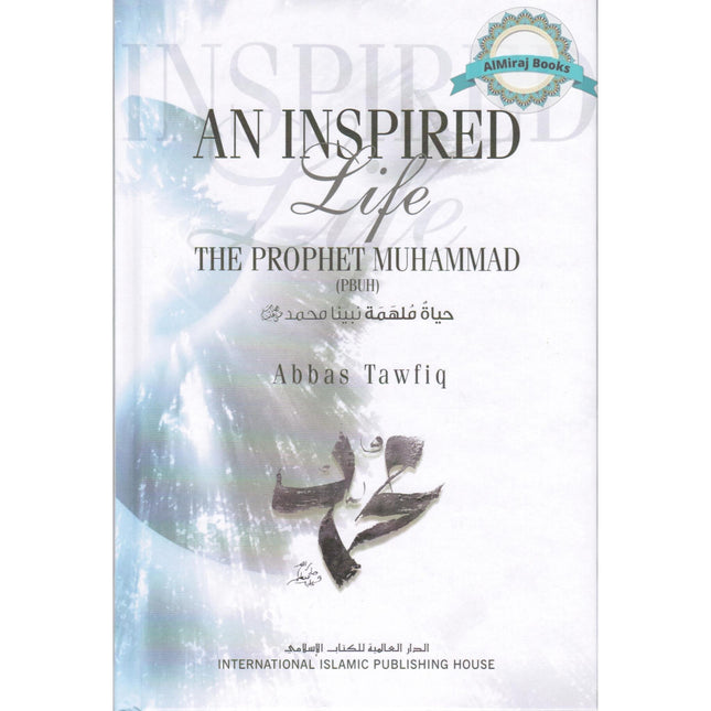 An Inspired Life The Prophet Muhammad (PBUH) By Abbas Tawfiq