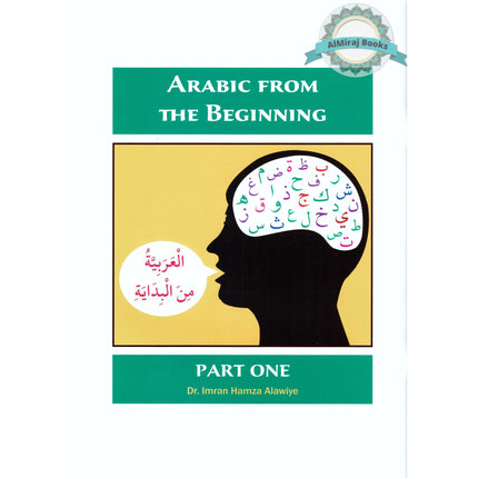 Arabic from the Beginning Part One By Imran Hamza Alawiye