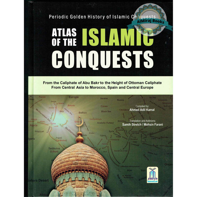 Atlas of the Islamic Conquests By Ahmad Adil Kamal