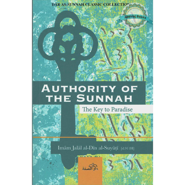 Authority Of The Sunnah The Key to Paradise By Imam Jalal al-Din al-Suyuti