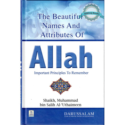 Beautiful Names and Attributes of Allah: The  Important Principles to Remember By Muhammad bin Salih Al-Uthaimeen