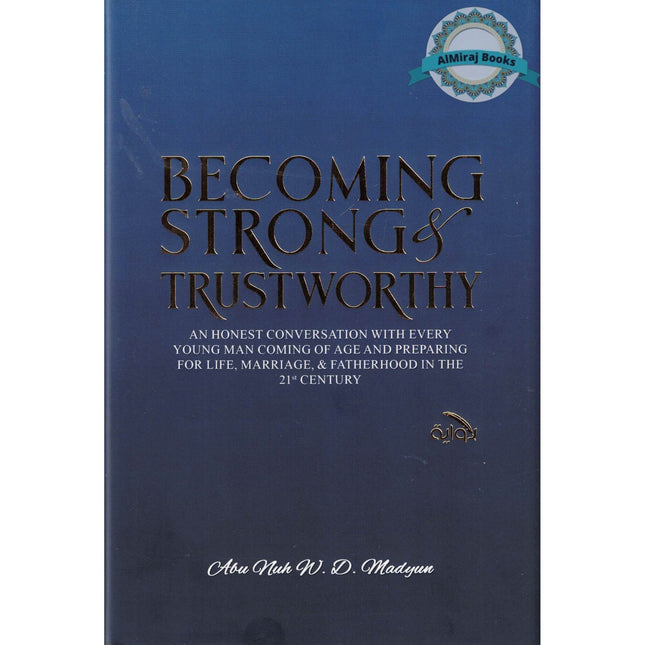 Becoming Strong & Trustworthy by Abu Nuh W. D. Madyun