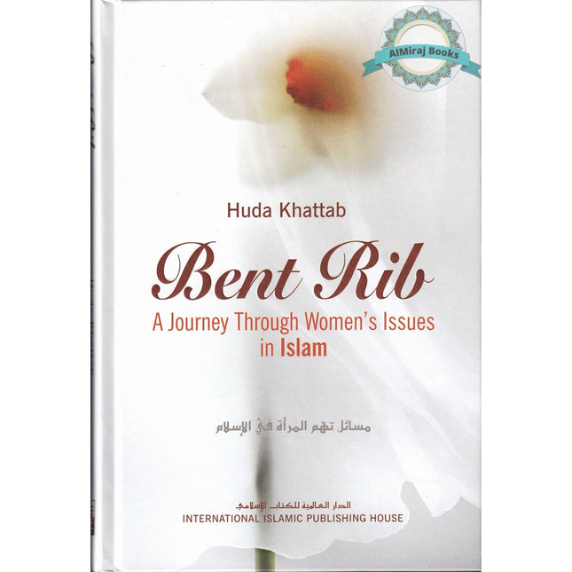 Bent Rib A Journey Through Women's Issues in Islam By Huda Khattab