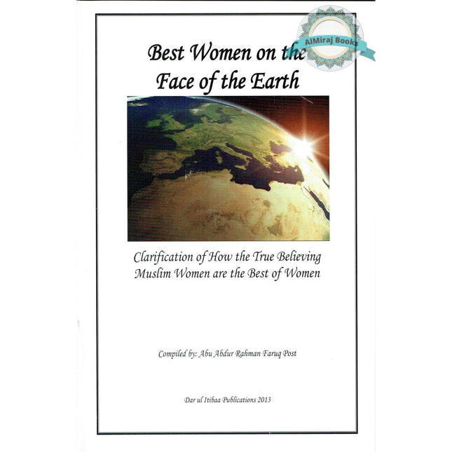 Best Women on the Face of the Earth By Abu Abdur Rahman Farooq Post