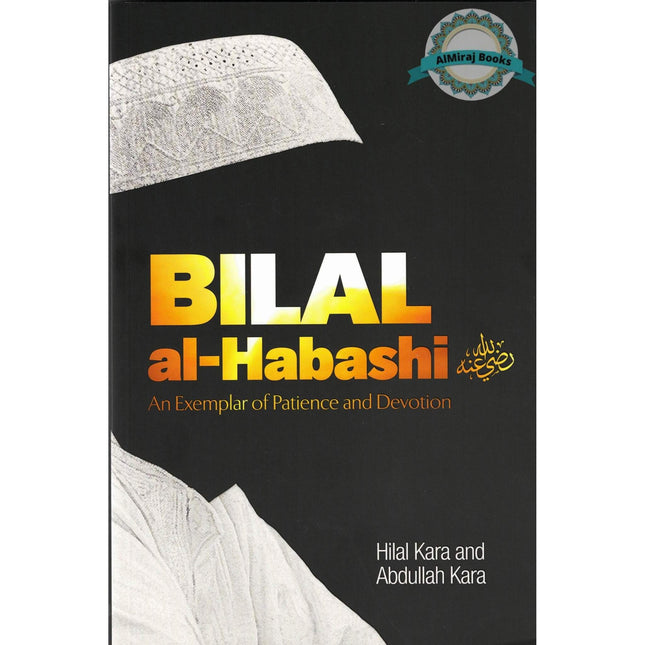 Bilal al-Habashi: An Exemplar of Patience & Devotion: An Exemplar of Patience and Devotion