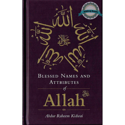 Blessed Names and Attributes of Allah By Abdur Raheem Kidwai
