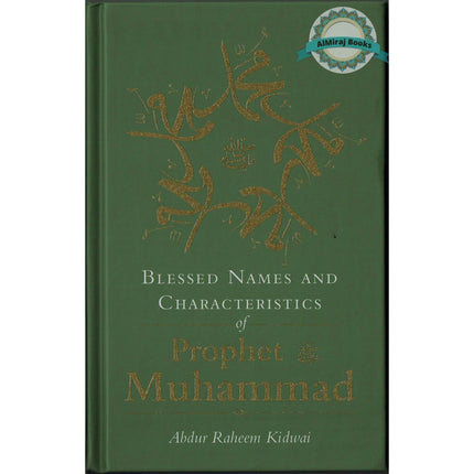 Blessed Names and Characteristics of Prophet Muhammad ﷺ By Abdur Raheem kidwai