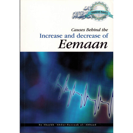 Causes Behind the Increase and Decrease of Eemaan By Shaykh 'Abdul-Razzaak al-'Abbaad