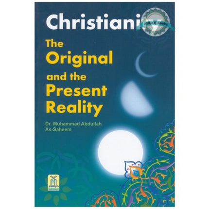 Christianity The Original & Present Reality By Muhammad bin Abdullah