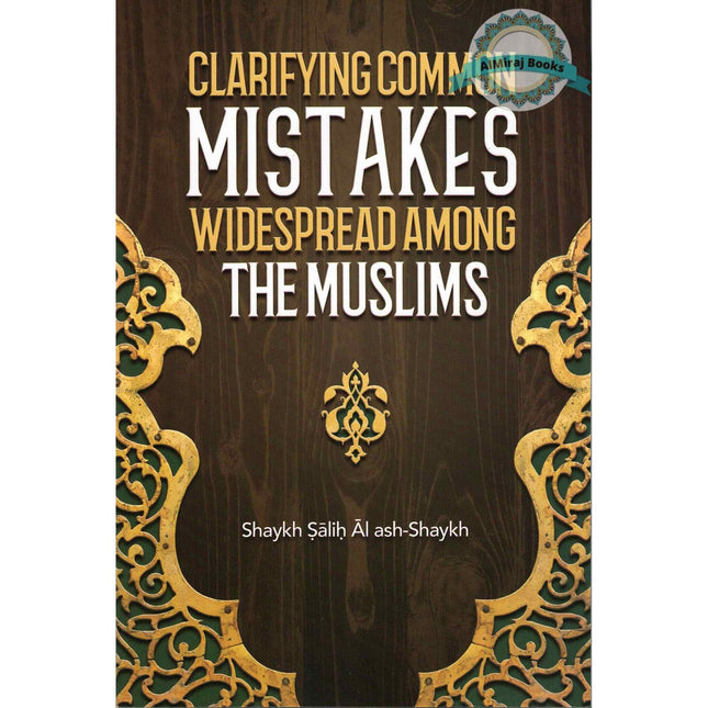 Clarifying Common Mistakes Widespread Among The Muslims