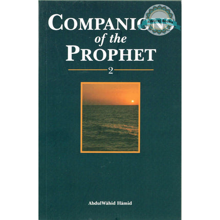 Companions of the prophet (Book 2) By Abdul Wahid Hamid