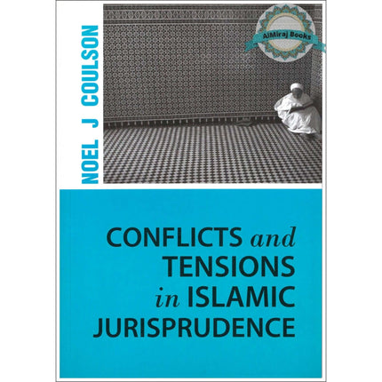 Conflicts and Tensions in Islamic Jurisprudence By Noel J Coulson