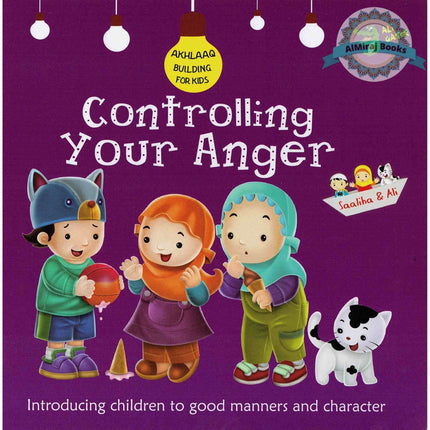 Controlling Your Anger (Akhlaaq Building Series -Manners and Charters) By Ali Gator