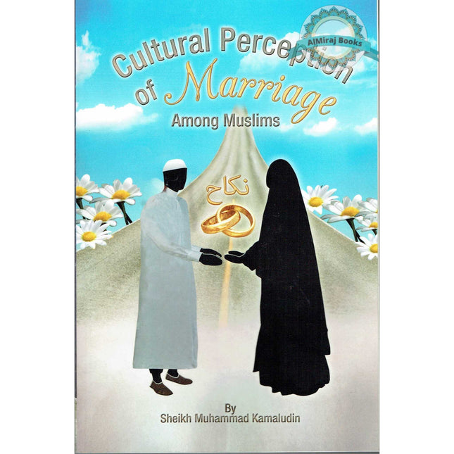 Cultural Perception of Marriage Among Muslims By Sheikh Muhammad Kamaludin