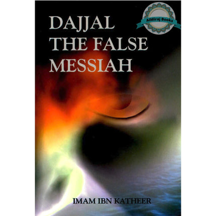 Dajjal the False Messiah By Imam Ibn Katheer