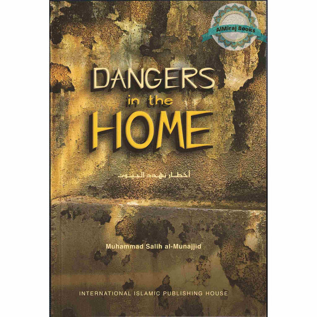 Dangers in the Home By Muhammad Salih al-Munajjid