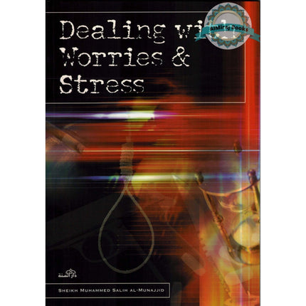 Dealing With Worries & Stress By Sheikh Muhammed Salih Al-Munajjid