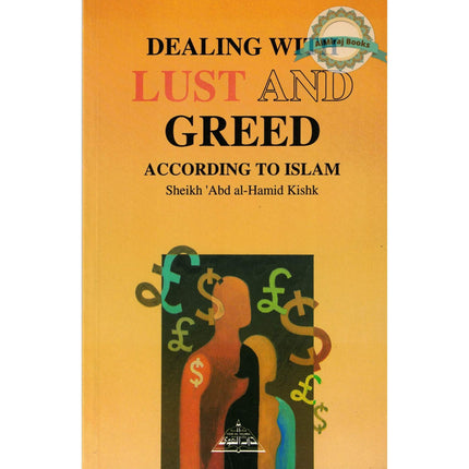 Dealing with Lust and Greed According to Islam By Sheikh Abd al-Hamid Kishk