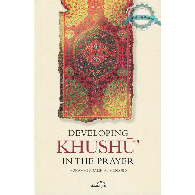 Developing Khushu in the prayer By Muhammed Salih al Munajjid