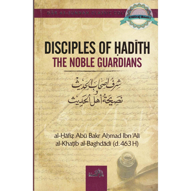 Disciples of Hadith: The Noble Guardians by Imam Al-Khatib al-Baghdadi