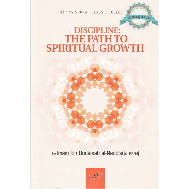 Discipline The Path To Spiritual Growth By Imam Ibn Qudamah Al-Maqdisi