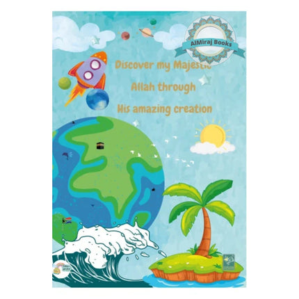 Discover My Majestic Allah through His Amazing Creation