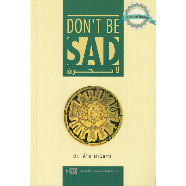 Don't Be Sad By Aaidh ibn Abdullah al-Qarni (Paperback) By Dr. Aaidh Ibn Abdullah al-Qarni