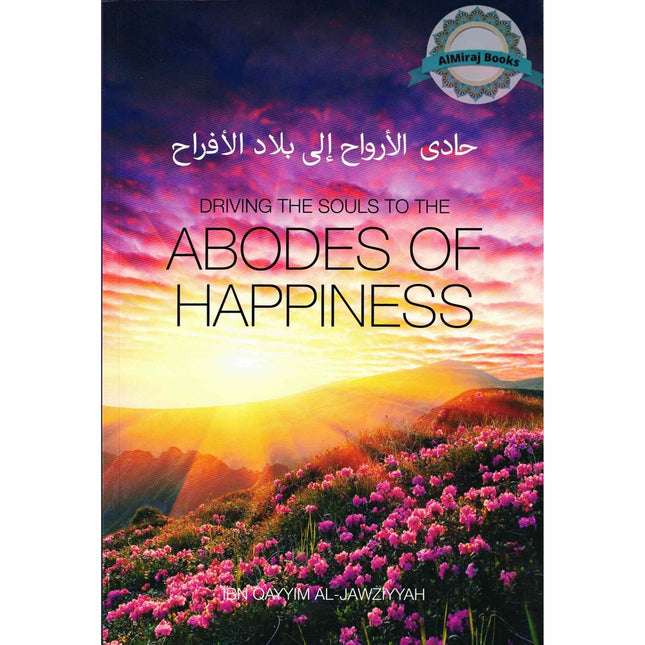 Driving the souls to the Abodes of Happiness By Imam Ibn Al-Qayyim