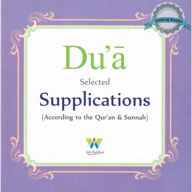 Dua Selected Supplications (According to the Quran & Sunnah)