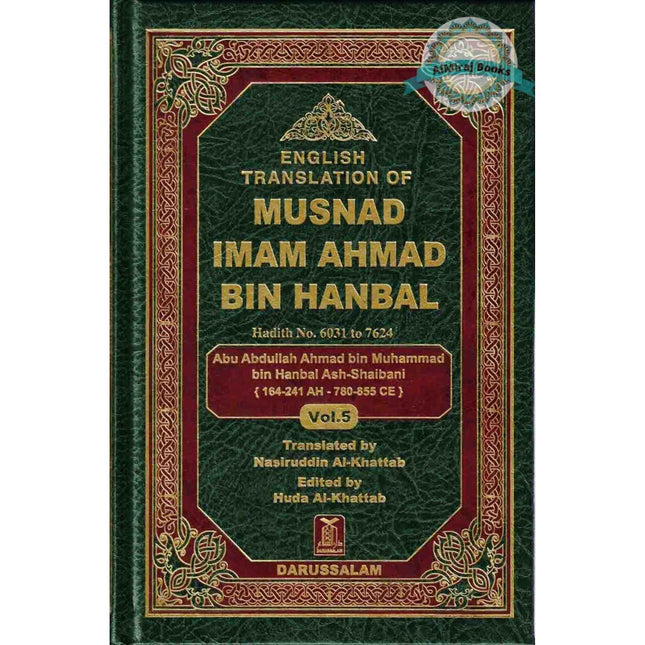 English Translation of Musnad Imam Ahmad Bin Hanbal Vol 5 (Hadith 6031-7624) By Abu Abdullah Ahmad bin Muhammad bin Hanbal Ash-Shaibani