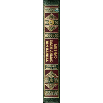 English Translation of Musnad Imam Ahmad Bin Hanbal Vol 5 (Hadith 6031-7624) By Abu Abdullah Ahmad bin Muhammad bin Hanbal Ash-Shaibani