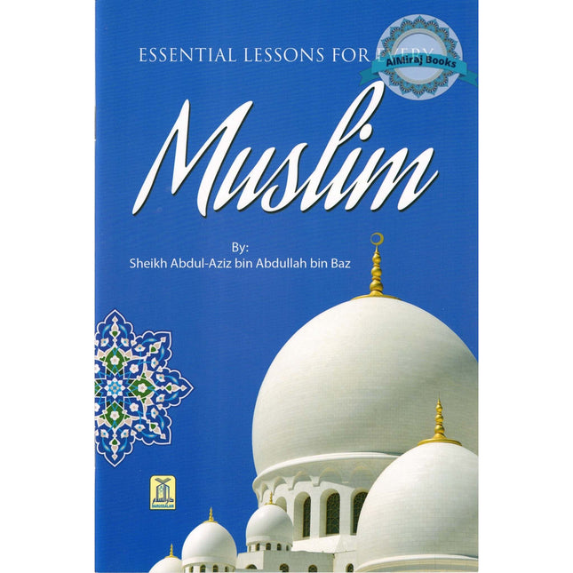 Essential Lessons For Every Muslim By Abdul Aziz bin