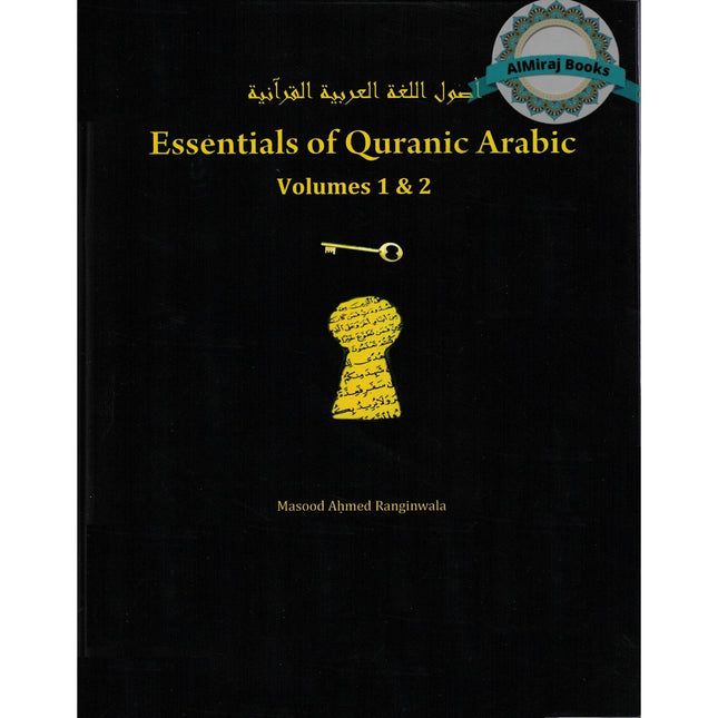 Essentials of Quranic Arabic - Volume 2 By Masood Ahmed Ranginwala.