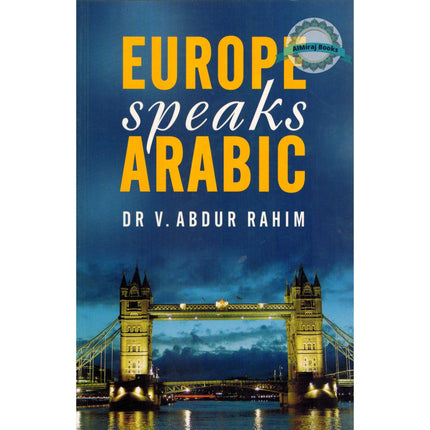 Europe Speaks Arabic By Dr. V. Abdur Rahim