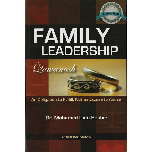 Family Leadership: Qawamah (An Obligation to Fulfill, Not an Excuse to Abuse) By  Dr Mohamed Rida Beshir