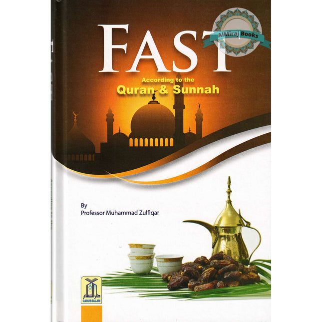 Fast According to Quran & Sunnah By Professor Muhammad Zulfiqar