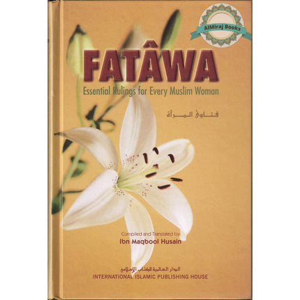 Fatawa Essential Rulings for Every Muslim Woman By Ibn Maqbool Husain