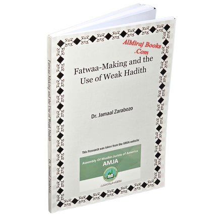 Fatwaa-Making and the Use of Weak Hadith by Jamaal Zarabozo