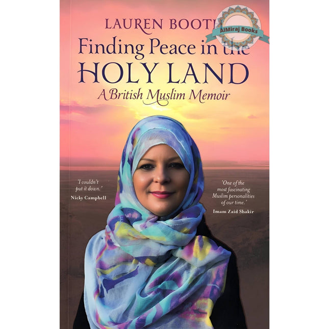 Finding Peace in the Holy Land: A British Muslim Memoir By Lauren Booth