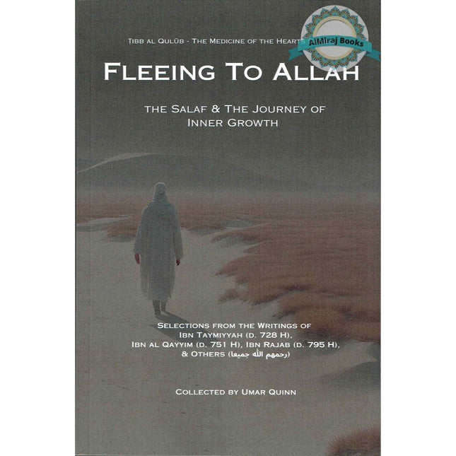 Fleeing to Allah: The Salaf and the Journey of Inner Growth (Tibb al Qulub - The Medicine of the Hearts)