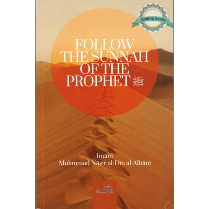 Follow The Sunnah of The Prophet by Muhammad Nasir al-Din