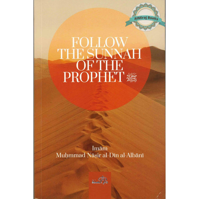 Follow The Sunnah of The Prophet by Muhammad Nasir al-Din