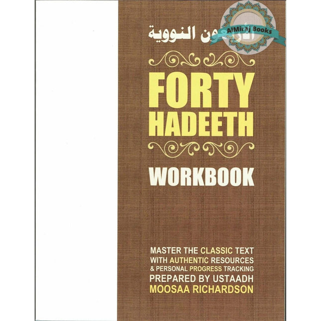 Forty Hadeeth Workbook: A Complete Study Guide & Collection of Resources for Traditional Study of the Classic Hadeeth By Moosaa Richardson