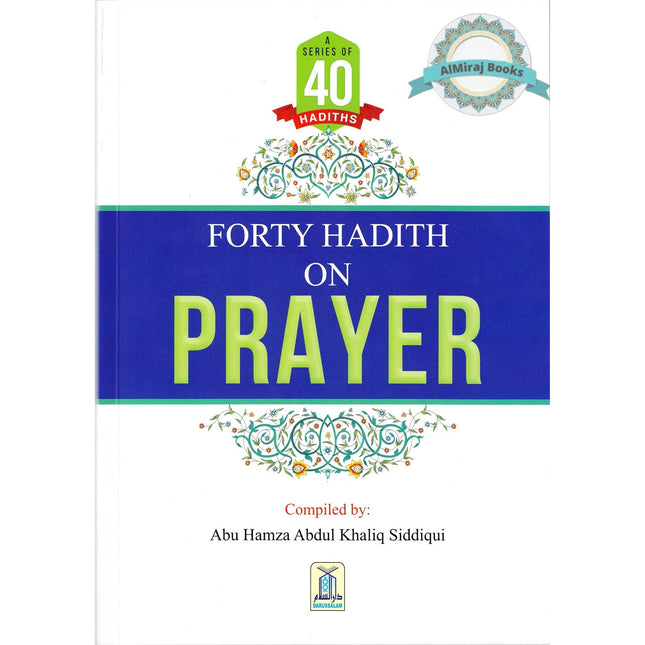 Forty Hadith On Prayer By Abu Hamza Abdul Khaliq Siddiqui
